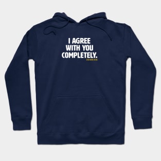 I Agree With You Completely (Alt) Hoodie